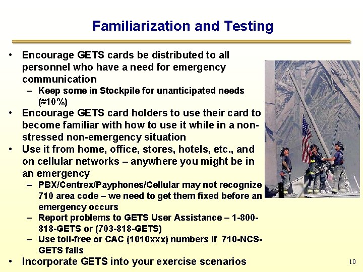 Familiarization and Testing • Encourage GETS cards be distributed to all personnel who have