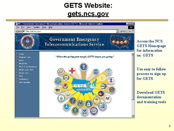 GETS Website: gets. ncs. gov Access the NCS GETS Homepage for information on GETS