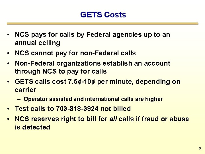 GETS Costs • NCS pays for calls by Federal agencies up to an annual