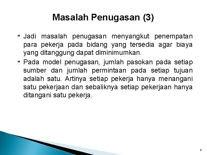 Masalah Penugasan (3) Jadi masalah penugasan menyangkut penempatan para pekerja pada bidang yang tersedia