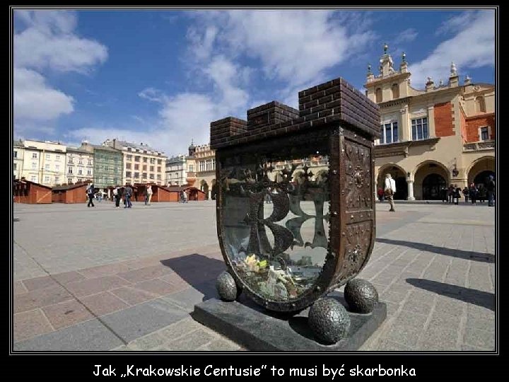 Jak „Krakowskie Centusie” to musi być skarbonka 