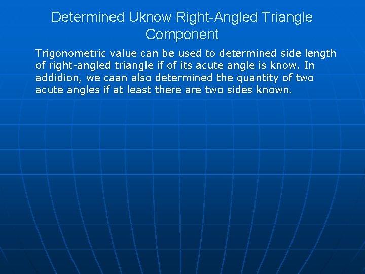 Determined Uknow Right-Angled Triangle Component Trigonometric value can be used to determined side length