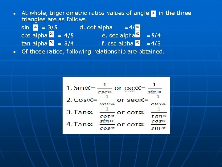 n n At whole, trigonometric ratios values of angle in the three triangles are