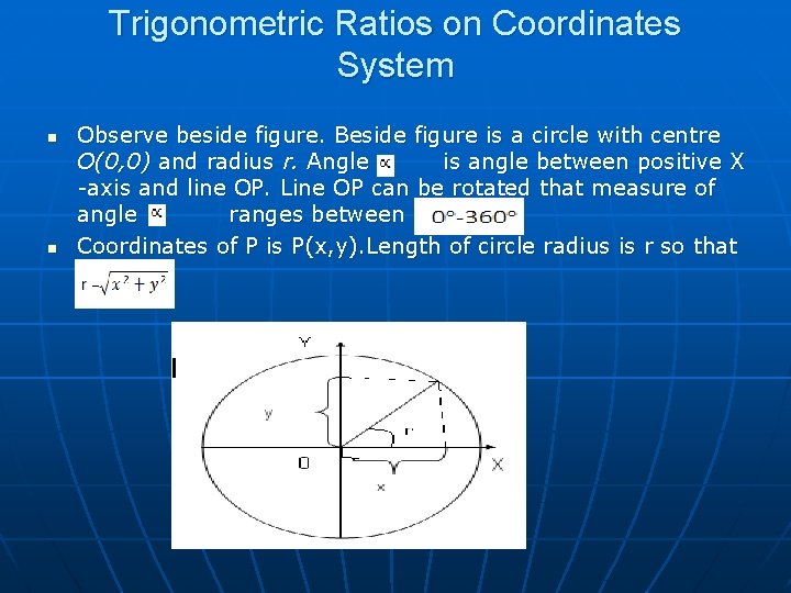 Trigonometric Ratios on Coordinates System n n Observe beside figure. Beside figure is a