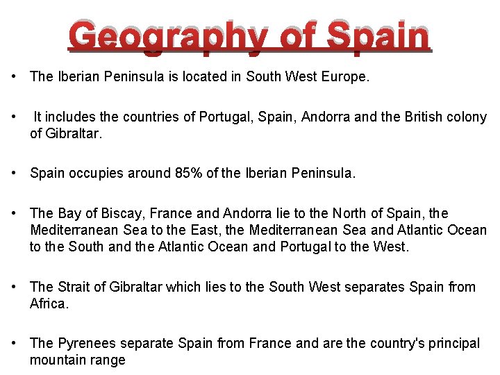 Geography of Spain • The Iberian Peninsula is located in South West Europe. •
