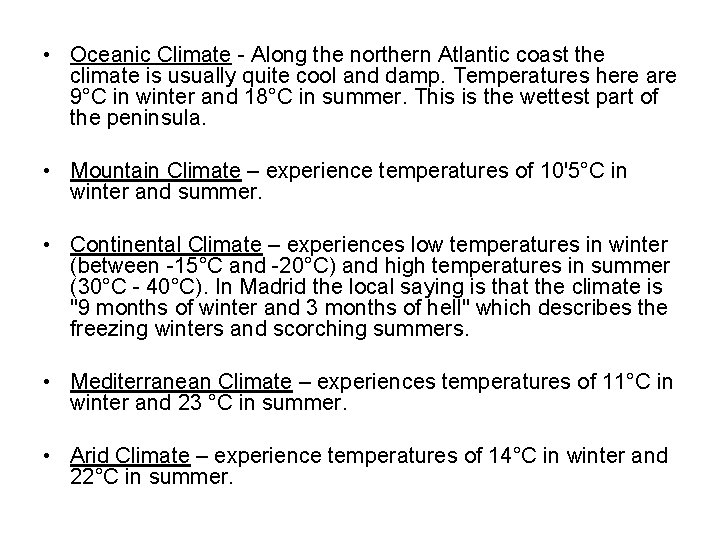  • Oceanic Climate - Along the northern Atlantic coast the climate is usually