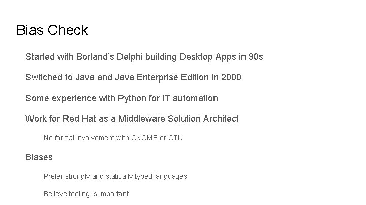 Bias Check Started with Borland’s Delphi building Desktop Apps in 90 s Switched to
