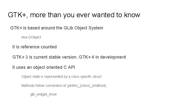 GTK+, more than you ever wanted to know GTK+ is based around the GLib