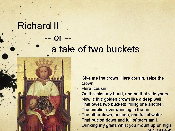 Richard II -- or -- a tale of two buckets - Give me the