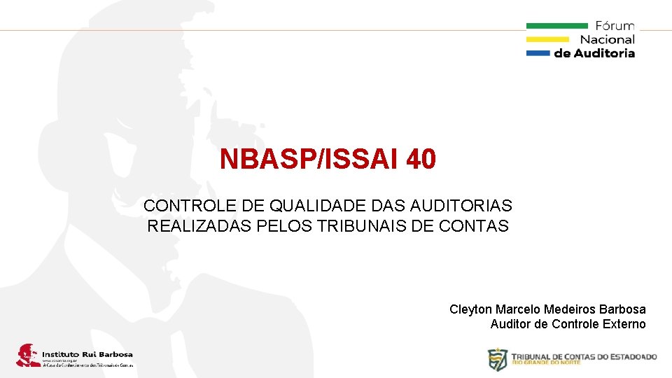 Plano de Ação IRB NBASP/ISSAI 40 CONTROLE DE QUALIDADE DAS AUDITORIAS REALIZADAS PELOS TRIBUNAIS