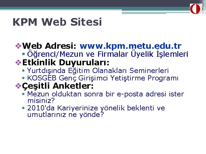 KPM Web Sitesi v. Web Adresi: www. kpm. metu. edu. tr § Öğrenci/Mezun ve