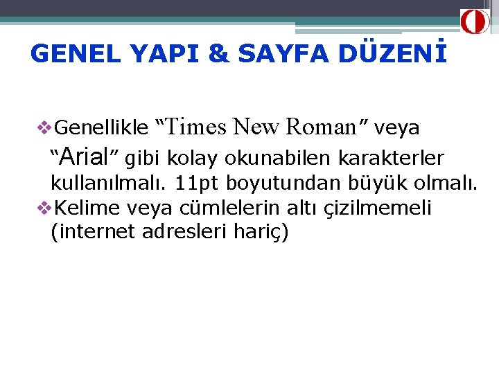 GENEL YAPI & SAYFA DÜZENİ v. Genellikle “Times New Roman” veya “Arial” gibi kolay