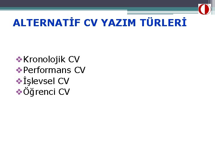 ALTERNATİF CV YAZIM TÜRLERİ v. Kronolojik CV v. Performans CV vİşlevsel CV vÖğrenci CV