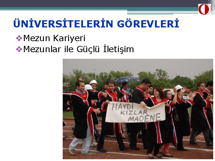 ÜNİVERSİTELERİN GÖREVLERİ v. Mezun Kariyeri v. Mezunlar ile Güçlü İletişim 