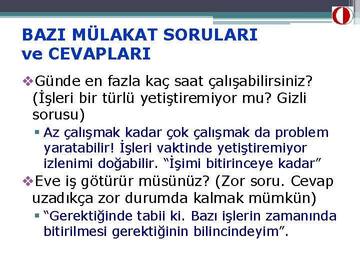 BAZI MÜLAKAT SORULARI ve CEVAPLARI v. Günde en fazla kaç saat çalışabilirsiniz? (İşleri bir
