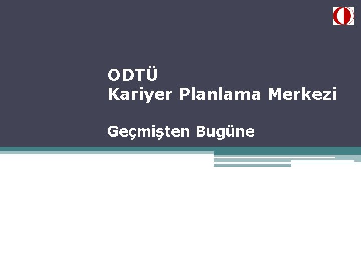 ODTÜ Kariyer Planlama Merkezi Geçmişten Bugüne 