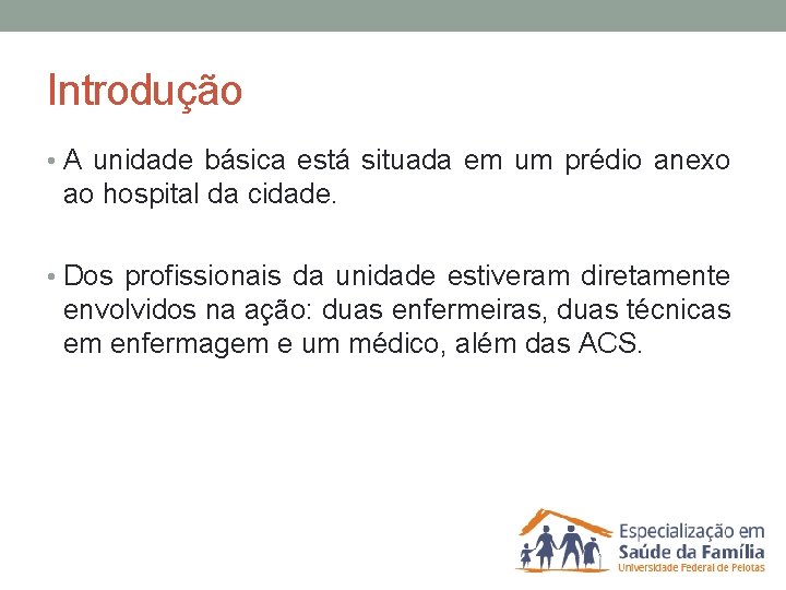 Introdução • A unidade básica está situada em um prédio anexo ao hospital da