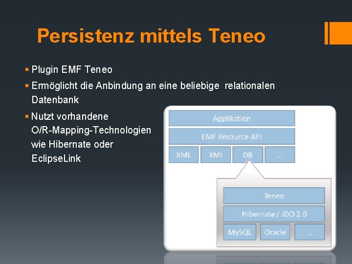 Persistenz mittels Teneo § Plugin EMF Teneo § Ermöglicht die Anbindung an eine beliebige Persistenz mittels Teneo § Plugin EMF Teneo § Ermöglicht die Anbindung an eine beliebige