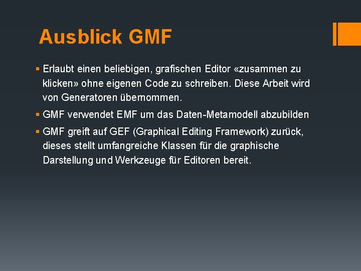 Ausblick GMF § Erlaubt einen beliebigen, grafischen Editor «zusammen zu klicken» ohne eigenen Code Ausblick GMF § Erlaubt einen beliebigen, grafischen Editor «zusammen zu klicken» ohne eigenen Code