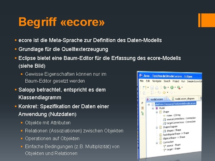 Begriff «ecore» § ecore ist die Meta-Sprache zur Definition des Daten-Modells § Grundlage für Begriff «ecore» § ecore ist die Meta-Sprache zur Definition des Daten-Modells § Grundlage für