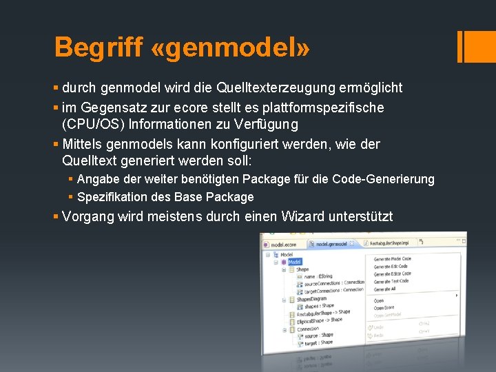 Begriff «genmodel» § durch genmodel wird die Quelltexterzeugung ermöglicht § im Gegensatz zur ecore Begriff «genmodel» § durch genmodel wird die Quelltexterzeugung ermöglicht § im Gegensatz zur ecore
