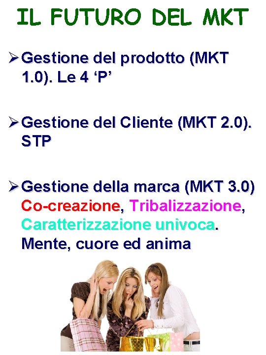 IL FUTURO DEL MKT Ø Gestione del prodotto (MKT 1. 0). Le 4 ‘P’