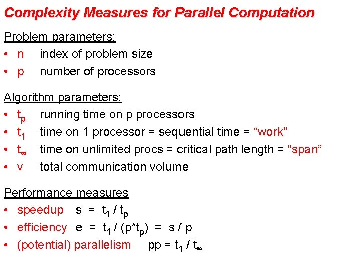 Complexity Measures for Parallel Computation Problem parameters: • n index of problem size •
