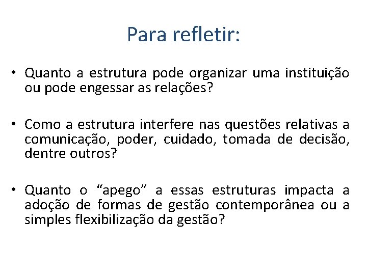 Para refletir: • Quanto a estrutura pode organizar uma instituição ou pode engessar as