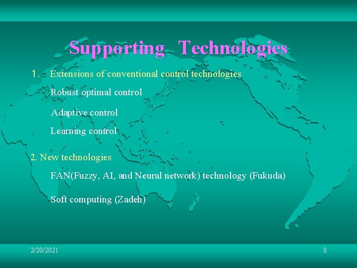 Supporting　Technologies １．　Extensions of conventional control technologies Robust optimal control Adaptive control Learning control 2.