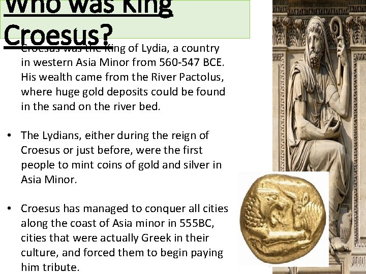 Who was King Croesus? • Croesus was the King of Lydia, a country in
