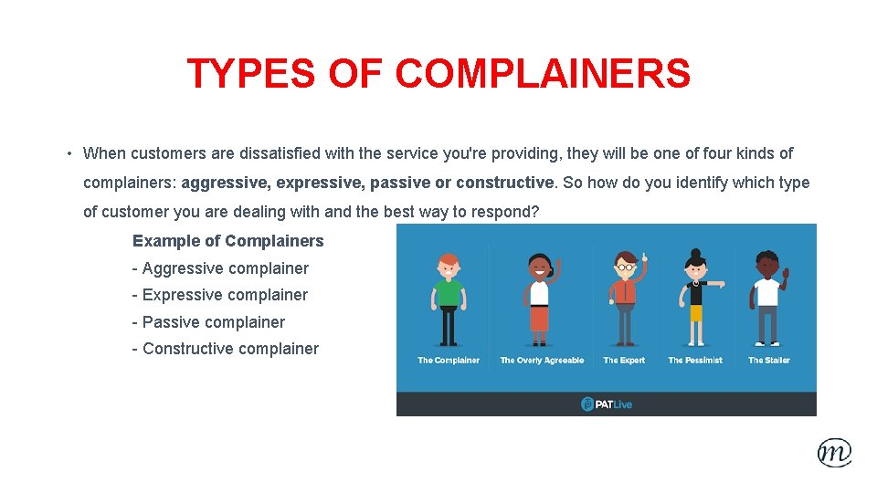 TYPES OF COMPLAINERS • When customers are dissatisfied with the service you're providing, they