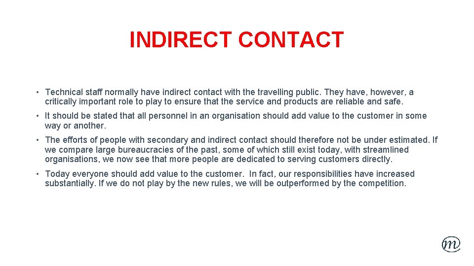 INDIRECT CONTACT • Technical staff normally have indirect contact with the travelling public. They