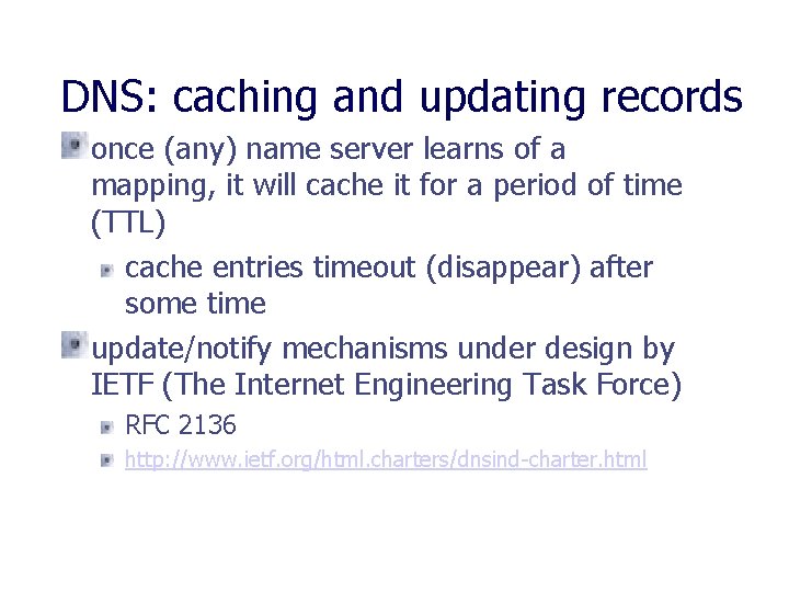 DNS: caching and updating records once (any) name server learns of a mapping, it