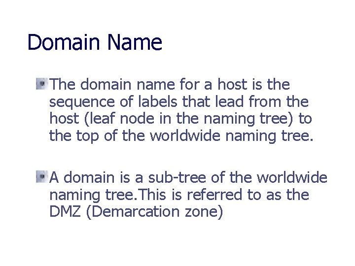 Domain Name The domain name for a host is the sequence of labels that