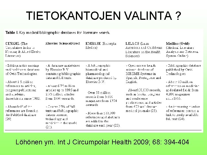 TIETOKANTOJEN VALINTA ? Löhönen ym. Int J Circumpolar Health 2009; 68: 394 -404 