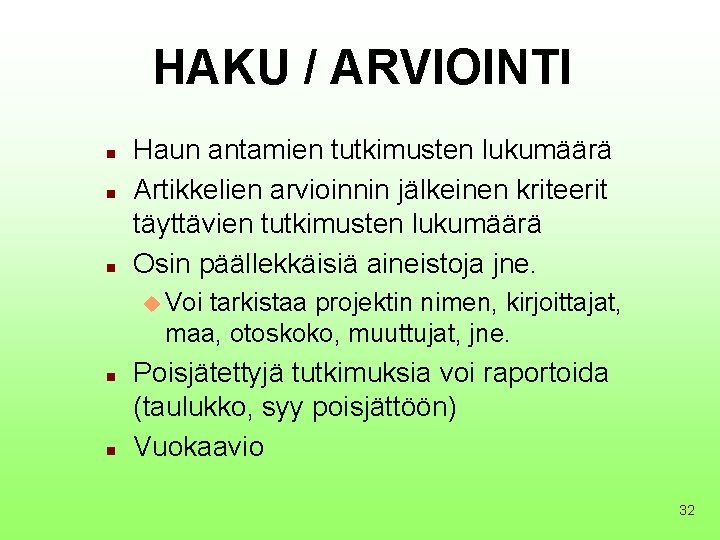 HAKU / ARVIOINTI n n n Haun antamien tutkimusten lukumäärä Artikkelien arvioinnin jälkeinen kriteerit