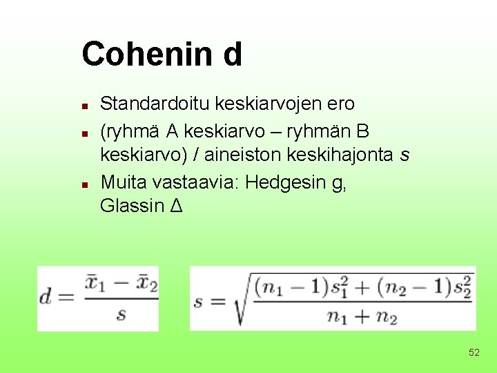 Cohenin d n n n Standardoitu keskiarvojen ero (ryhmä A keskiarvo – ryhmän B