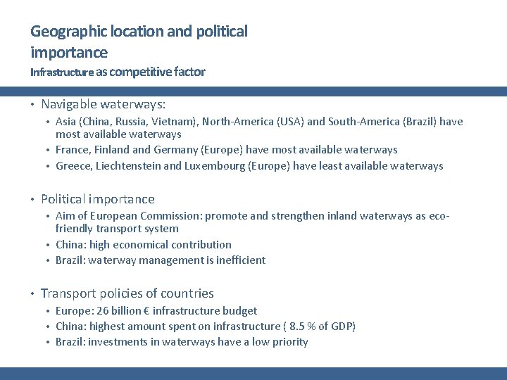 Geographic location and political importance Infrastructure as competitive factor • Navigable waterways: • Asia