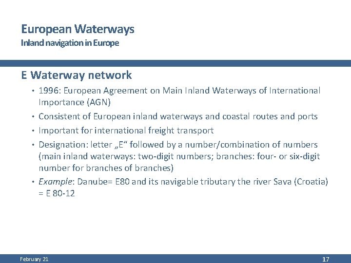 European Waterways Inland navigation in Europe E Waterway network • 1996: European Agreement on