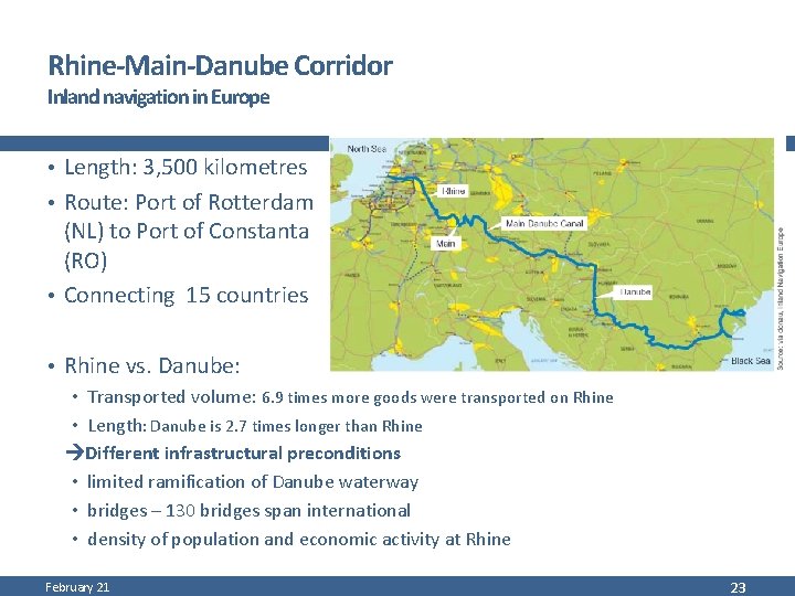 Rhine-Main-Danube Corridor Inland navigation in Europe • Length: 3, 500 kilometres • Route: Port