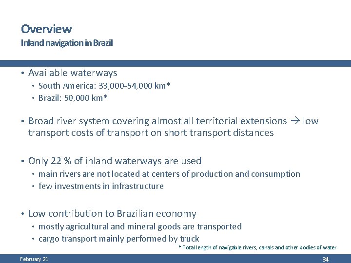Overview Inland navigation in Brazil • Available waterways • South America: 33, 000 -54,