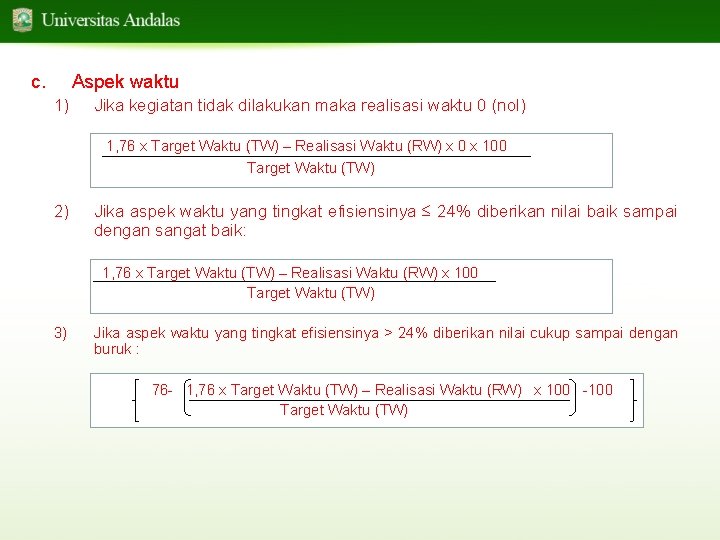 c. Aspek waktu 1) Jika kegiatan tidak dilakukan maka realisasi waktu 0 (nol) 1,