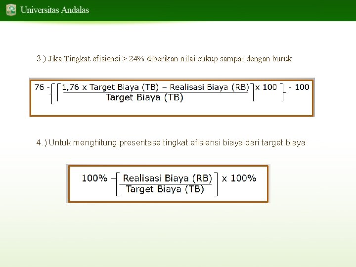 3. ) Jika Tingkat efisiensi > 24% diberikan nilai cukup sampai dengan buruk 4.