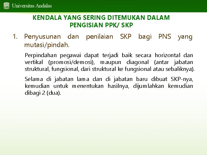 KENDALA YANG SERING DITEMUKAN DALAM PENGISIAN PPK/ SKP 1. Penyusunan dan penilaian SKP bagi