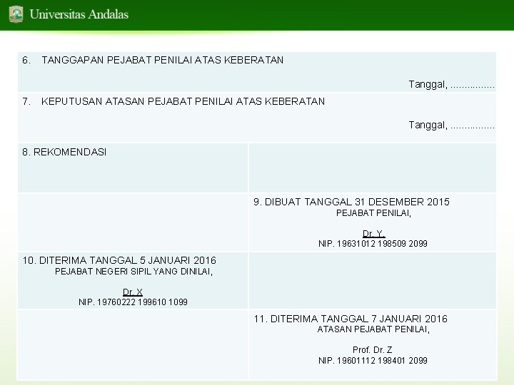 6. TANGGAPAN PEJABAT PENILAI ATAS KEBERATAN Tanggal, . . . . 7. KEPUTUSAN ATASAN