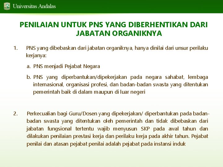 PENILAIAN UNTUK PNS YANG DIBERHENTIKAN DARI JABATAN ORGANIKNYA 1. PNS yang dibebaskan dari jabatan