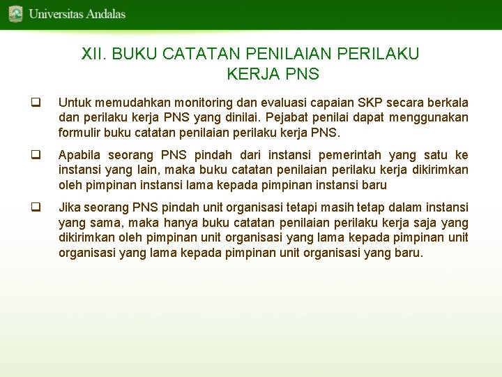 XII. BUKU CATATAN PENILAIAN PERILAKU KERJA PNS q Untuk memudahkan monitoring dan evaluasi capaian