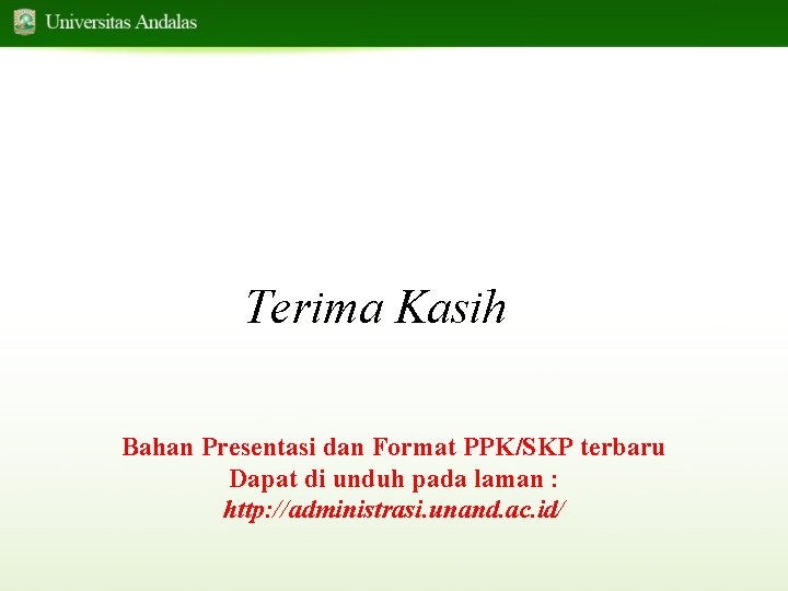 Terima Kasih Bahan Presentasi dan Format PPK/SKP terbaru Dapat di unduh pada laman :