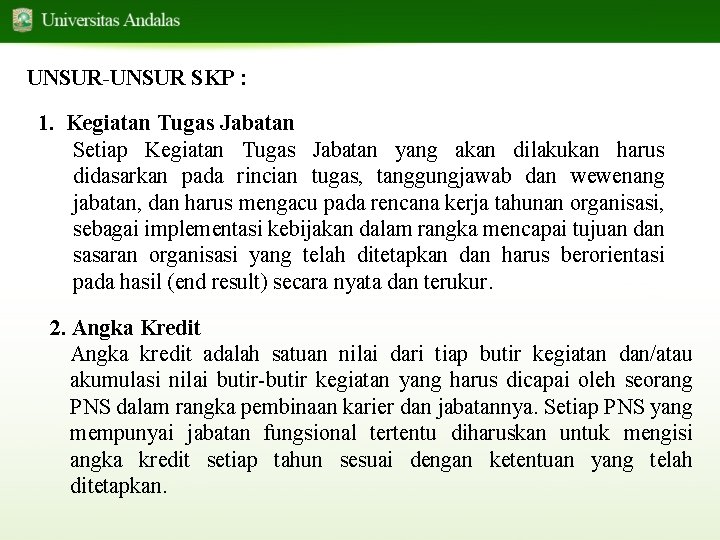 UNSUR-UNSUR SKP : 1. Kegiatan Tugas Jabatan Setiap Kegiatan Tugas Jabatan yang akan dilakukan