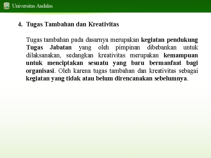 4. Tugas Tambahan dan Kreativitas Tugas tambahan pada dasarnya merupakan kegiatan pendukung Tugas Jabatan